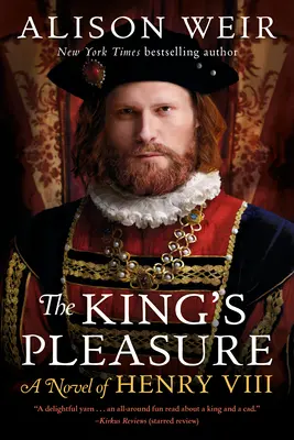 Le plaisir du roi : Un roman d'Henry VIII - The King's Pleasure: A Novel of Henry VIII