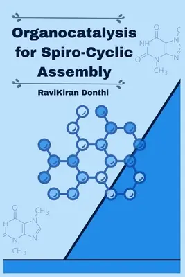 Organocatalyse pour l'assemblage spirocyclique - Organocatalysis for Spiro-Cyclic Assembly