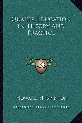 L'éducation quaker en théorie et en pratique - Quaker Education In Theory And Practice