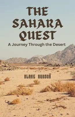 La quête du Sahara : Un voyage à travers le désert - The Sahara Quest: A Journey Through the Desert