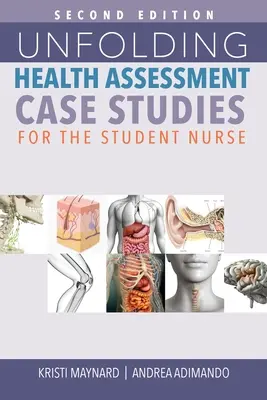 Unfolding Health Assessment Case Studies for the Student Nurse, Second Edition (en anglais) - Unfolding Health Assessment Case Studies for the Student Nurse, Second Edition