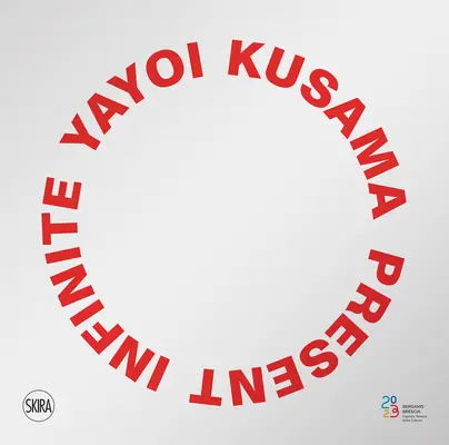 Yayoi Kusama : Present Infinite - Yayoi Kusama: Present Infinite