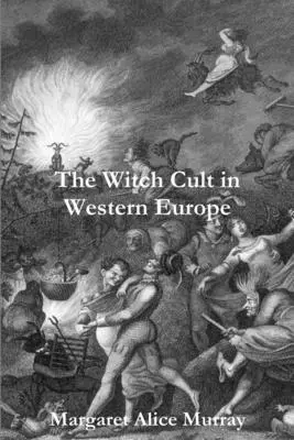 Le culte des sorcières en Europe occidentale - The Witch Cult in Western Europe