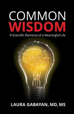 Sagesse commune : 8 éléments scientifiques d'une vie pleine de sens - Common Wisdom: 8 Scientific Elements of a Meaningful Life