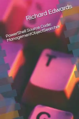 Code source Powershell : Gestionnaire d'objets (Managementobjectsearcher) - Powershell Source Code: Managementobjectsearcher