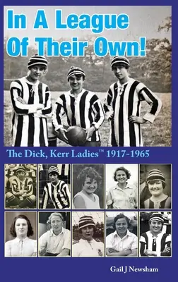 Dans une ligue à part : les dames Dick, Kerr (TM) 1917-1965 - In a League of Their Own: The Dick, Kerr Ladies (TM) 1917-1965