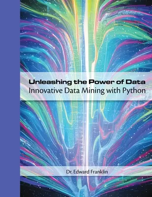 Libérer la puissance des données : L'exploration innovante des données avec Python - Unleashing the Power of Data: Innovative Data Mining with Python