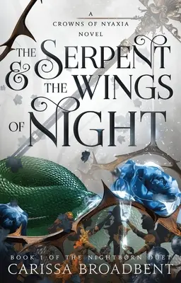 Le serpent et les ailes de la nuit : Livre 1 du duo Nightborn - The Serpent & the Wings of Night: Book 1 of the Nightborn Duet