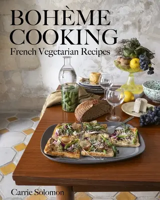 La cuisine de Bohme : Recettes végétariennes françaises - Bohme Cooking: French Vegetarian Recipes