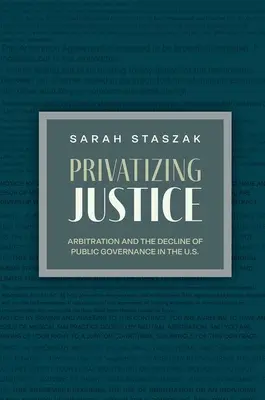 Privatiser la justice : L'arbitrage et le déclin de la gouvernance publique aux États-Unis - Privatizing Justice: Arbitration and the Decline of Public Governance in the U.S.