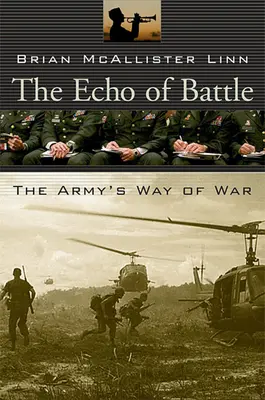 L'écho de la bataille : L'art de la guerre dans l'armée - The Echo of Battle: The Army's Way of War