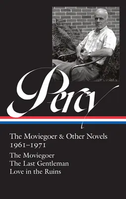 Walker Percy : The Moviegoer & Other Novels 1961-1971 (Loa #380) : Le cinéphile / Le dernier gentleman / L'amour dans les ruines - Walker Percy: The Moviegoer & Other Novels 1961-1971 (Loa #380): The Moviegoer / The Last Gentleman / Love in the Ruins