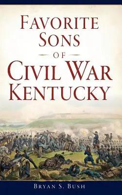 Les fils préférés du Kentucky de la guerre civile - Favorite Sons of Civil War Kentucky