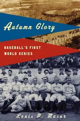 Autumn Glory : Les premières séries mondiales de baseball - Autumn Glory: Baseball's First World Series