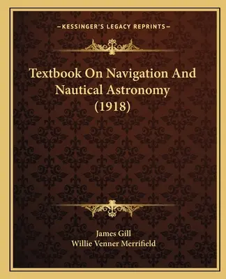 Manuel de navigation et d'astronomie nautique - Textbook On Navigation And Nautical Astronomy