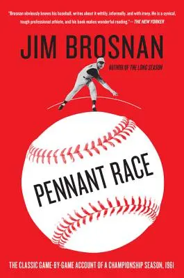 Pennant Race : The Classic Game-By-Game Account of a Championship Season, 1961 (en anglais) - Pennant Race: The Classic Game-By-Game Account of a Championship Season, 1961