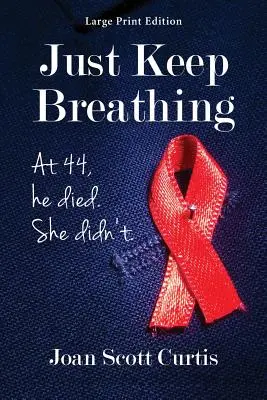 Continuez à respirer. À 44 ans, il est mort. Elle n'est pas morte. - Just Keep Breathing. at 44, He Died. She Didn't.