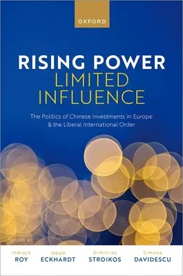 Puissance croissante, influence limitée : La politique des investissements chinois en Europe et l'ordre international libéral - Rising Power, Limited Influence: The Politics of Chinese Investments in Europe and the Liberal International Order