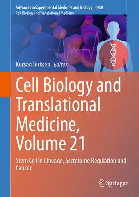 Cell Biology and Translational Medicine, Volume 21 : Stem Cell in Lineage, Secretome Regulation and Cancer (Biologie cellulaire et médecine translationnelle, volume 21 : Cellules souches dans la lignée, régulation du sécrétome et cancer) - Cell Biology and Translational Medicine, Volume 21: Stem Cell in Lineage, Secretome Regulation and Cancer