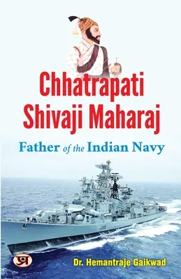 Chhatrapati Shivaji Maharaj : Le père de la marine indienne - Chhatrapati Shivaji Maharaj: Father of The Indian Navy