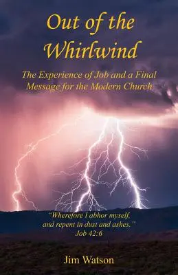 Dans le tourbillon - L'expérience de Job et un dernier message pour l'Église moderne - Out of the Whirlwind - The Experience of Job and a Final Message for the Modern Church