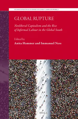 Rupture mondiale : Le capitalisme néolibéral et la montée du travail informel dans les pays du Sud - Global Rupture: Neoliberal Capitalism and the Rise of Informal Labour in the Global South