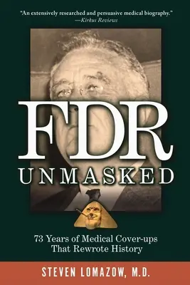 FDR démasqué : 73 ans de dissimulations médicales qui ont réécrit l'histoire - FDR Unmasked: 73 Years of Medical Cover-ups That Rewrote History