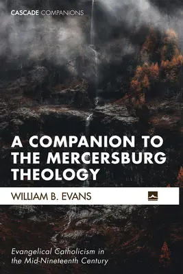 Un compagnon pour la théologie de Mercersburg - A Companion to the Mercersburg Theology