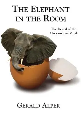 L'éléphant dans la pièce - Le déni de l'inconscient - The Elephant in the Room-The Denial of the Unconscious Mind