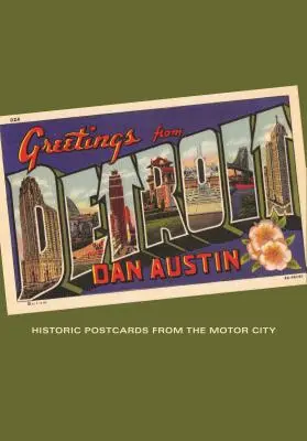 Greetings from Detroit : Cartes postales historiques de la Motor City - Greetings from Detroit: Historic Postcards from the Motor City