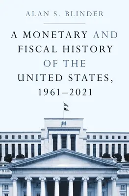 Histoire monétaire et fiscale des États-Unis, 1961-2021 - A Monetary and Fiscal History of the United States, 1961-2021