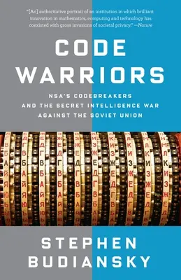 Les guerriers du code : Les briseurs de code de la NSA et la guerre secrète des services de renseignement contre l'Union soviétique - Code Warriors: NSA's Codebreakers and the Secret Intelligence War Against the Soviet Union