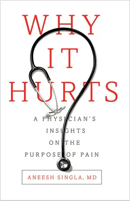 Pourquoi ça fait mal : Le point de vue d'un médecin sur le but de la douleur - Why It Hurts: A Physician's Insights on the Purpose of Pain