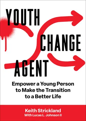 Youth Change Agent : Permettre à un jeune de faire la transition vers une vie meilleure - Youth Change Agent: Empower a Young Person to Make the Transition to a Better Life