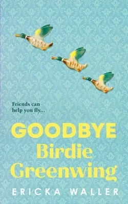 Au revoir Birdie Greenwing - Goodbye Birdie Greenwing