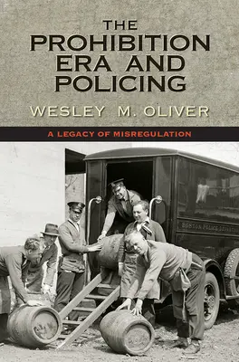 L'ère de la prohibition et le maintien de l'ordre : Un héritage de mauvaise réglementation - The Prohibition Era and Policing: A Legacy of Misregulation