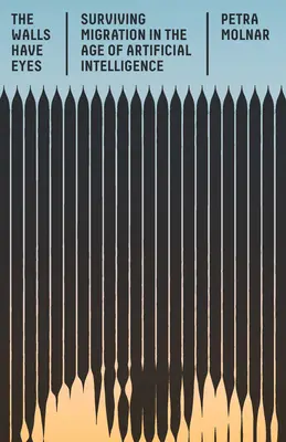 Les murs ont des yeux : survivre à la migration à l'ère de l'intelligence artificielle - The Walls Have Eyes: Surviving Migration in the Age of Artificial Intelligence