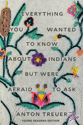 Tout ce que vous vouliez savoir sur les Indiens mais que vous n'osiez pas demander : Édition pour jeunes lecteurs - Everything You Wanted to Know about Indians But Were Afraid to Ask: Young Readers Edition