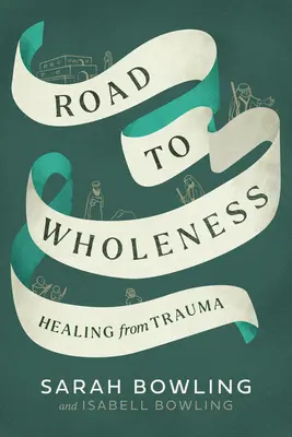 Le chemin de la plénitude : Guérir d'un traumatisme - Road to Wholeness: Healing from Trauma