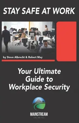 La sécurité au travail : le guide ultime de la sécurité sur le lieu de travail - Stay Safe At Work: Your Ultimate Guide to Workplace Security