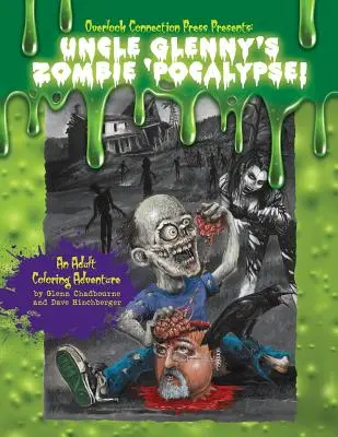 Uncle Glenny's Zombie 'pocalypse - An Adult Coloring Adventure Paperback (L'apocalypse zombie de l'oncle Glenny - Une aventure de coloriage pour adultes) - Uncle Glenny's Zombie 'pocalypse - An Adult Coloring Adventure Paperback