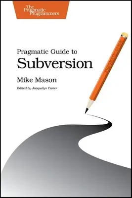 Guide pragmatique de la subversion - Pragmatic Guide to Subversion