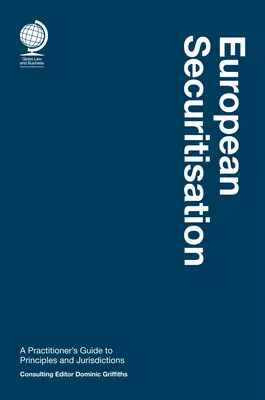 La titrisation européenne : Guide des principes et des juridictions à l'usage des praticiens - European Securitisation: A Practitioner's Guide to Principles and Jurisdictions