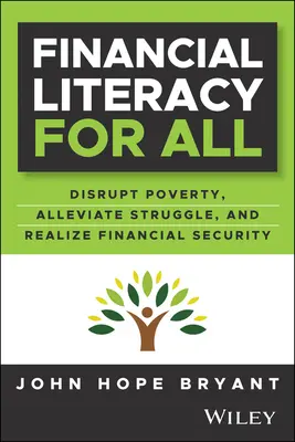 L'éducation financière pour tous : Perturber la lutte, faire progresser la liberté financière et construire une nouvelle classe moyenne américaine - Financial Literacy for All: Disrupting Struggle, Advancing Financial Freedom, and Building a New American Middle Class