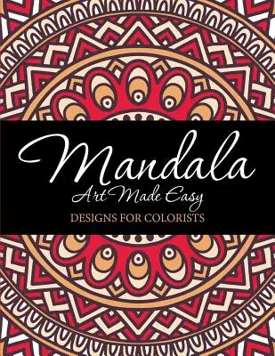 Mandala Art Made Easy : Designs for Colorists (en anglais) - Mandala Art Made Easy: Designs for Colorists