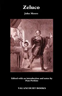 Zeluco : Diverses vues de la nature humaine, tirées de la vie et des mœurs, étrangères et domestiques - Zeluco: Various Views of Human Nature, Taken from Life and Manners, Foreign and Domestic