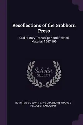 Souvenirs de la presse Grabhorn : Transcription de l'histoire orale / et documents connexes, 1967-196 - Recollections of the Grabhorn Press: Oral History Transcript / and Related Material, 1967-196