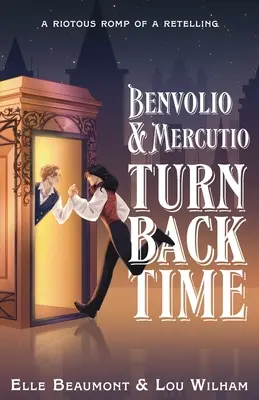 Benvolio et Mercutio remontent le temps - Benvolio & Mercutio Turn Back Time