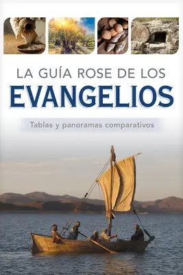 La Gua Rose de Los Evangelios : Tablas Y Panoramas Comparativos - La Gua Rose de Los Evangelios: Tablas Y Panoramas Comparativos