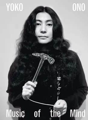 Yoko Ono : La musique de l'esprit - Yoko Ono: Music of the Mind